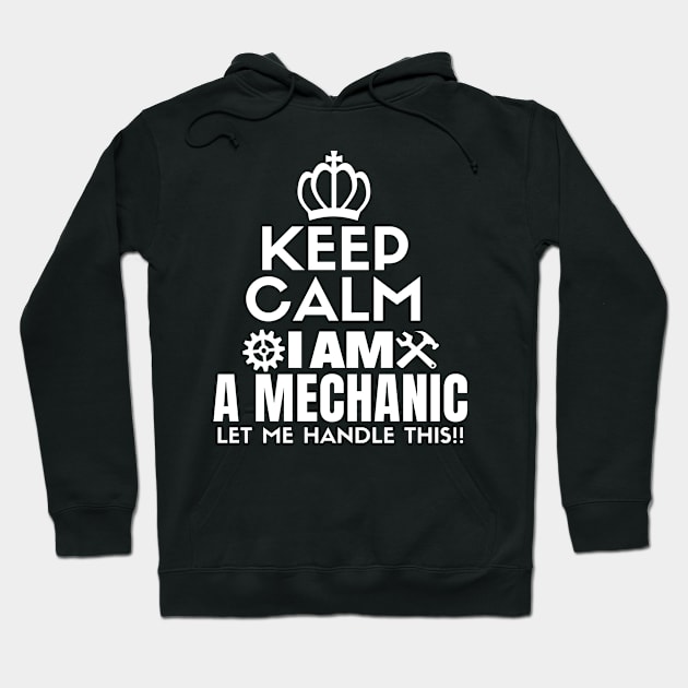 Keep calm I am a mechanic. Let me handle this!! Hoodie by mksjr